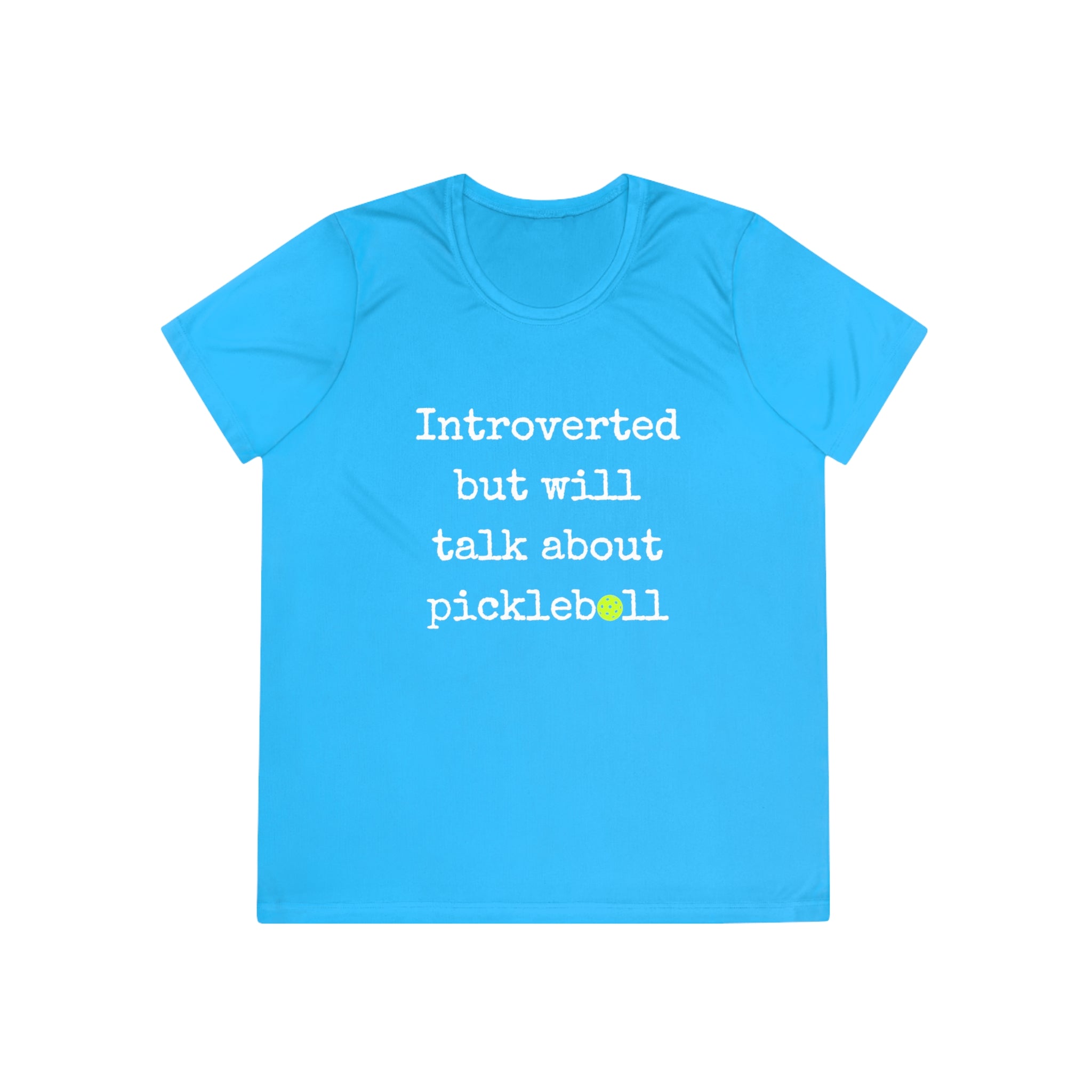 A New Pickleball Dryfit. Ladies, short sleeve, crew neck, moisture wicking fabric, graphic tee. Introverted But Will Talk About Pickleball.