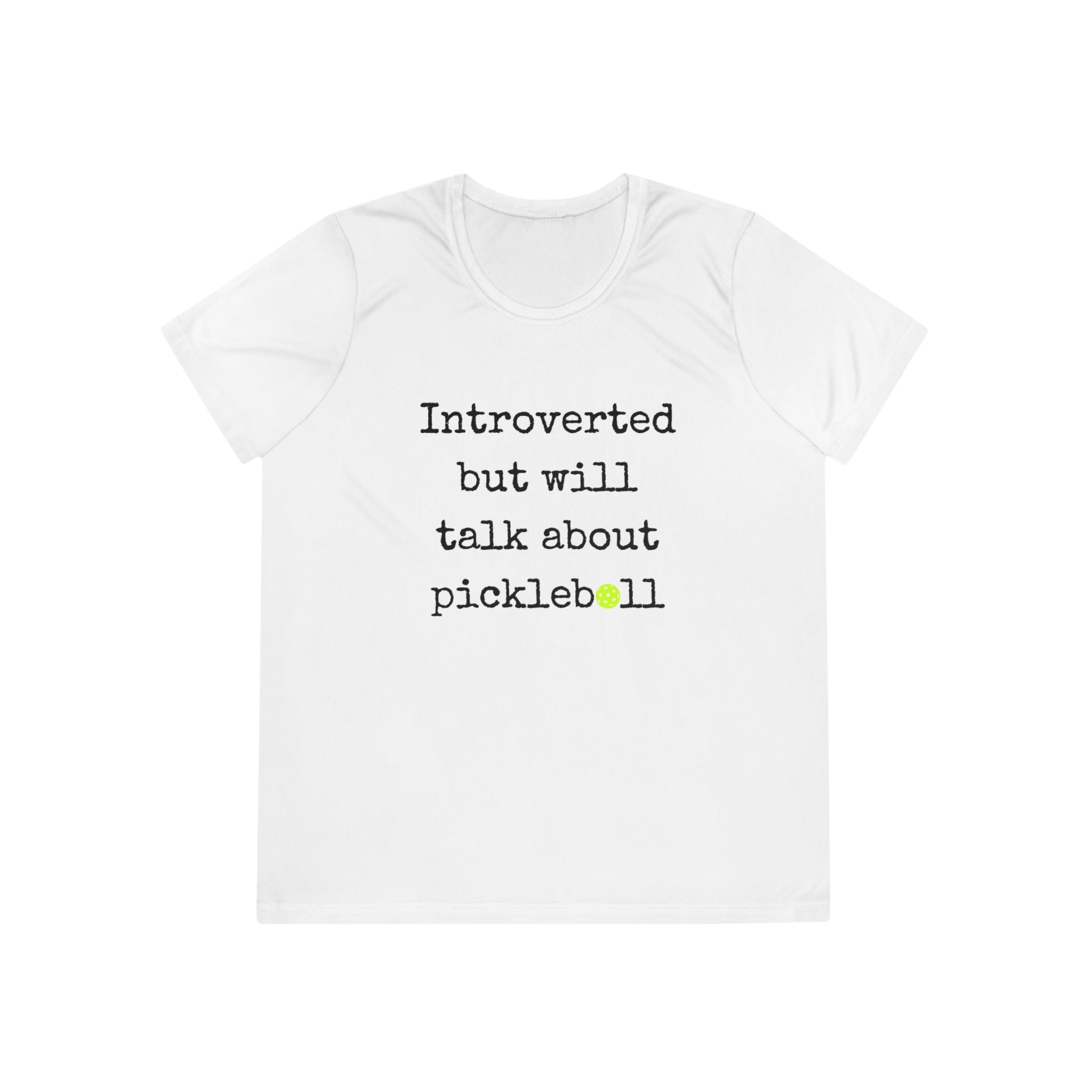 A New Pickleball Dryfit. Ladies, crew neck, short sleeve, moisture wicking fabric, graphic tee. Introverted But Will Talk About Pickleball.