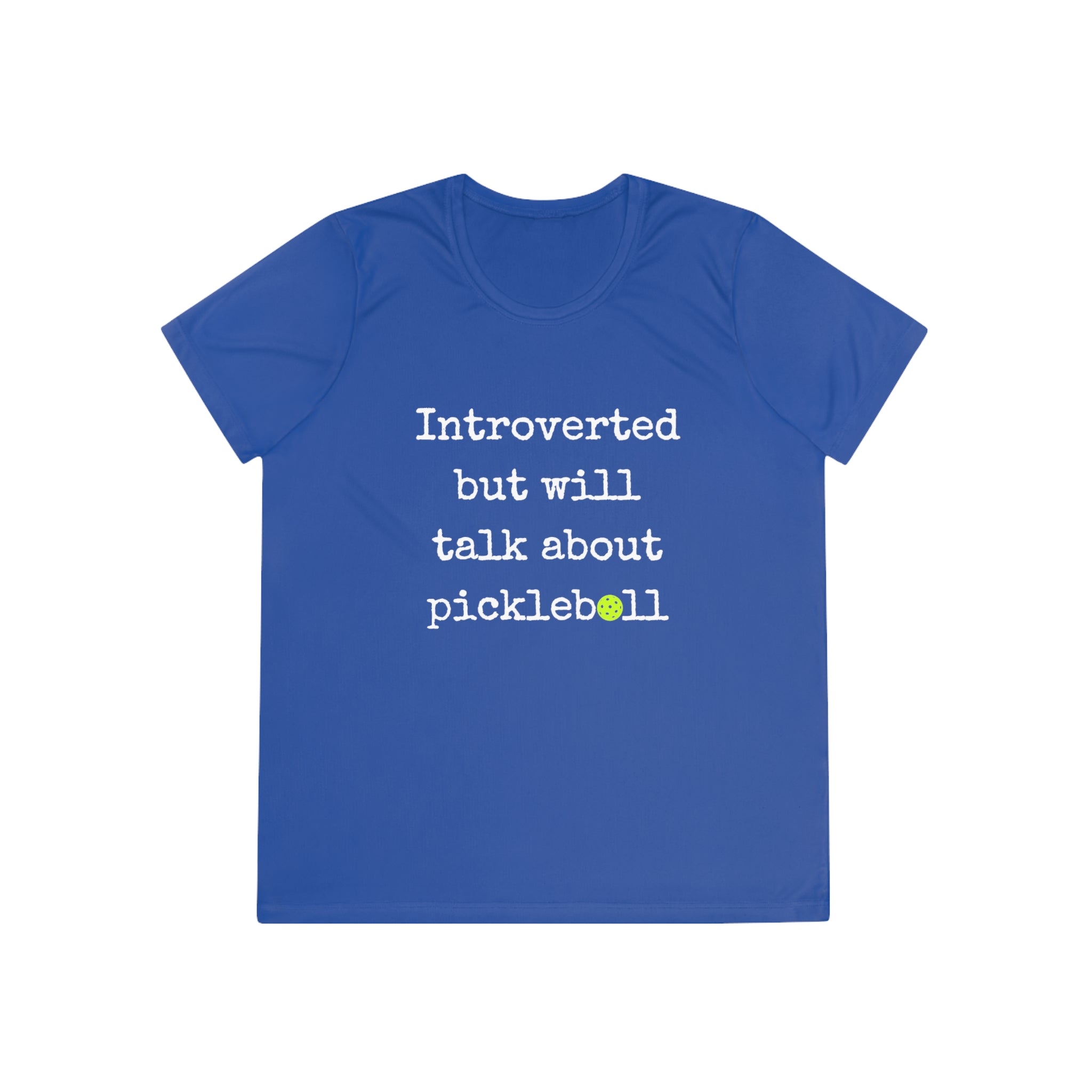 A New Pickleball Dryfit. Ladies, short sleeve, crew neck, moisture wicking fabric, graphic tee. Introverted But Will Talk About Pickleball.