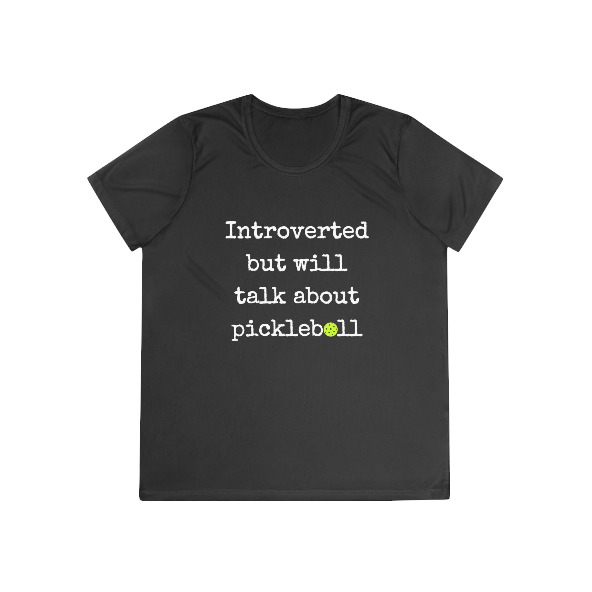A New Pickleball Dryfit. Ladies, short sleeve, crew neck, moisture wicking fabric, graphic tee. Introverted But Will Talk About Pickleball.
