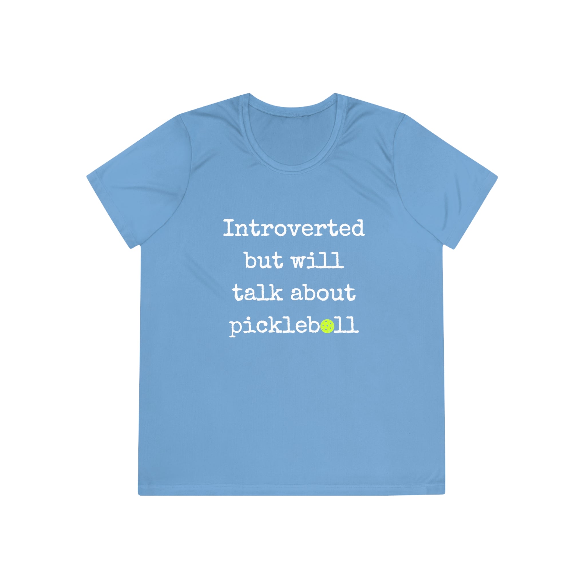 A New Pickleball Dryfit. Ladies, short sleeve, crew neck, moisture wicking fabric, graphic tee. Introverted But Will Talk About Pickleball.