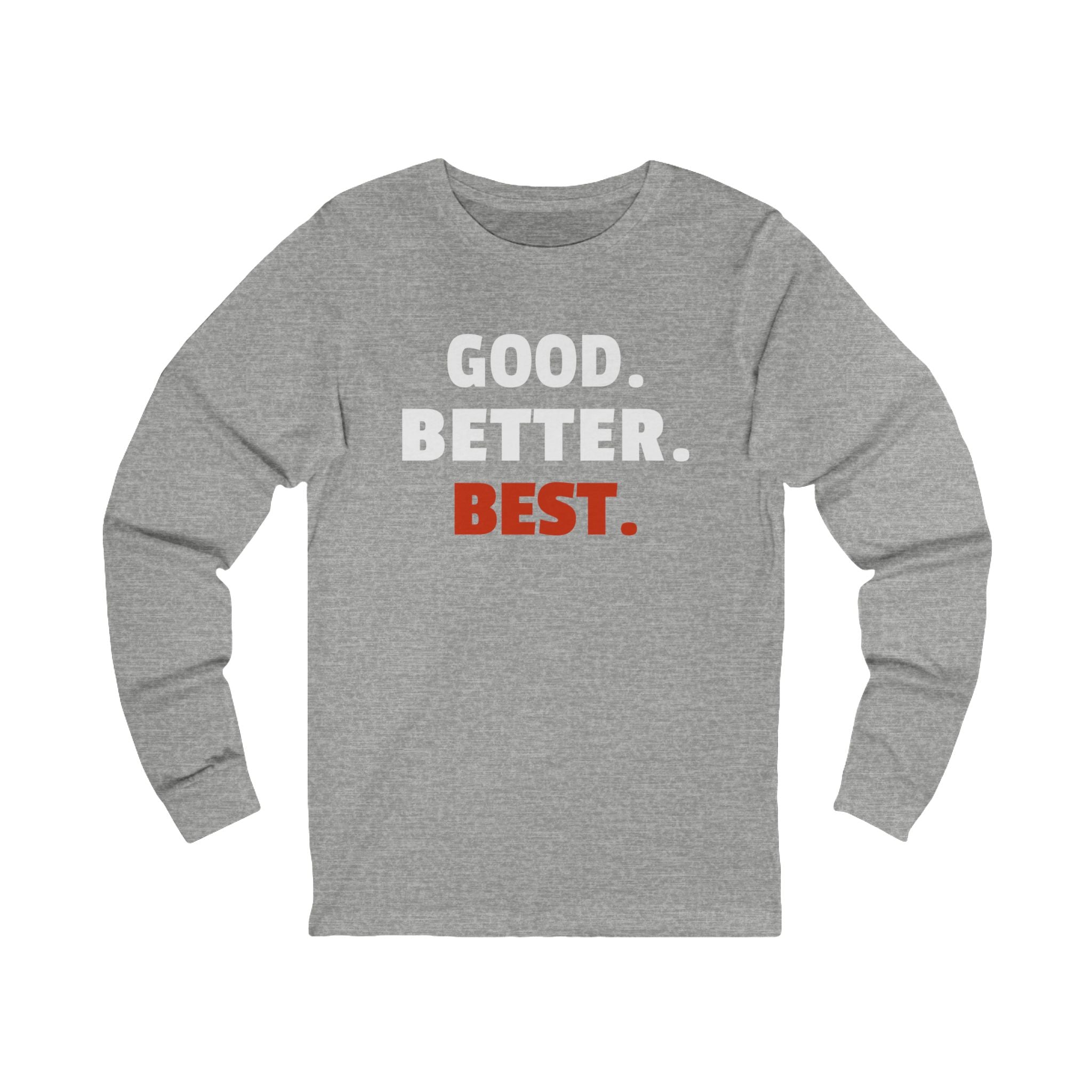Sporty Soul. Unisex, Crew Neck, Long Sleeve, Graphic T-Shirt."Good. Better. Best."