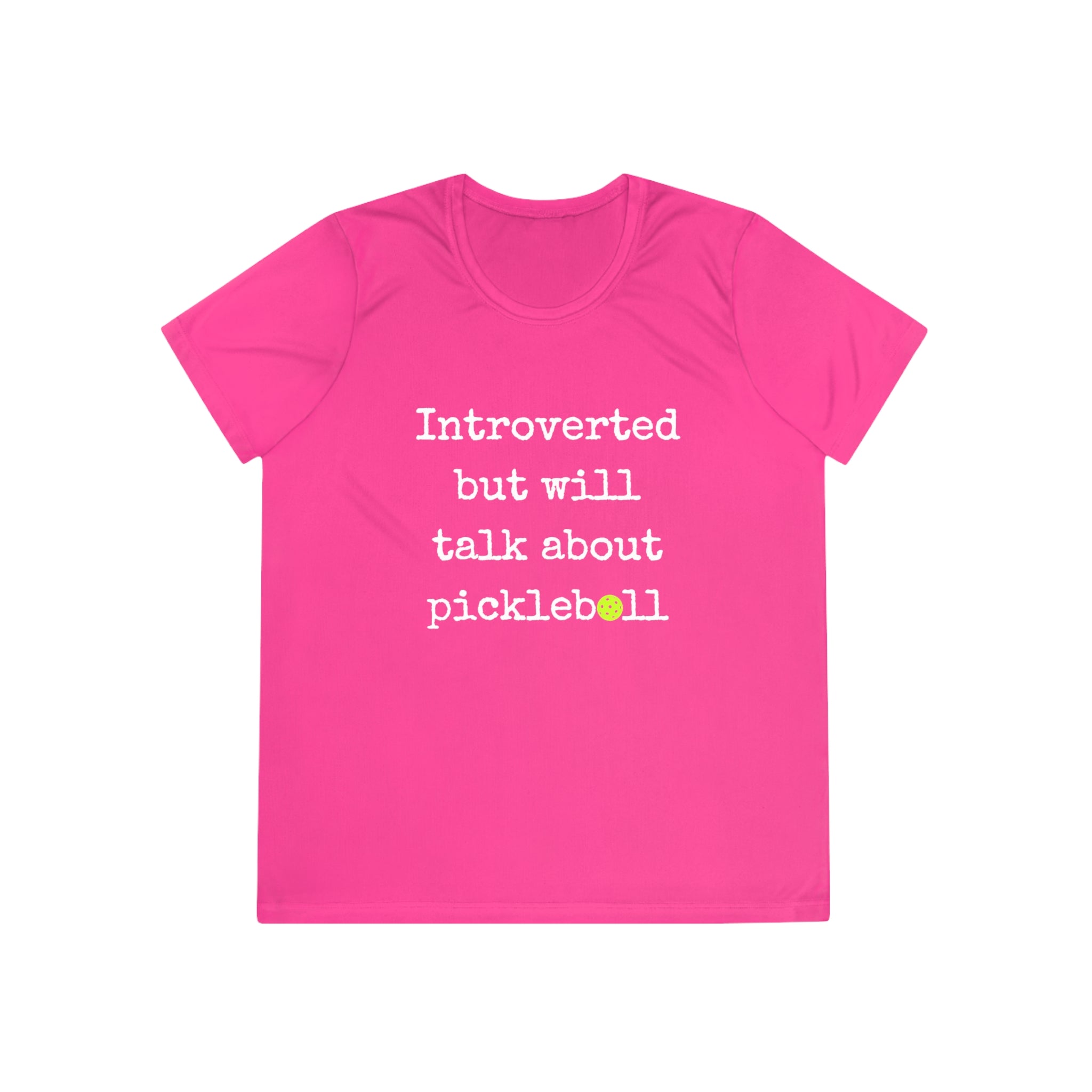 A New Pickleball Dryfit. Ladies, short sleeve, crew neck, moisture wicking fabric, graphic tee. Introverted But Will Talk About Pickleball.